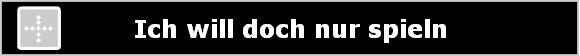 Ich will doch nur spieln